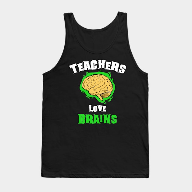 School Teachers Love Brains Funny Halloween Gift Tank Top by teeleoshirts